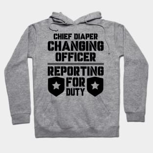 Father's Day Gift Chief Diaper Changing Officer Reporting For Duty Daddy birthday Hoodie